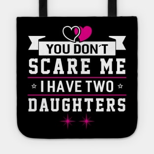 Scare me I Have Two Daughters Tote