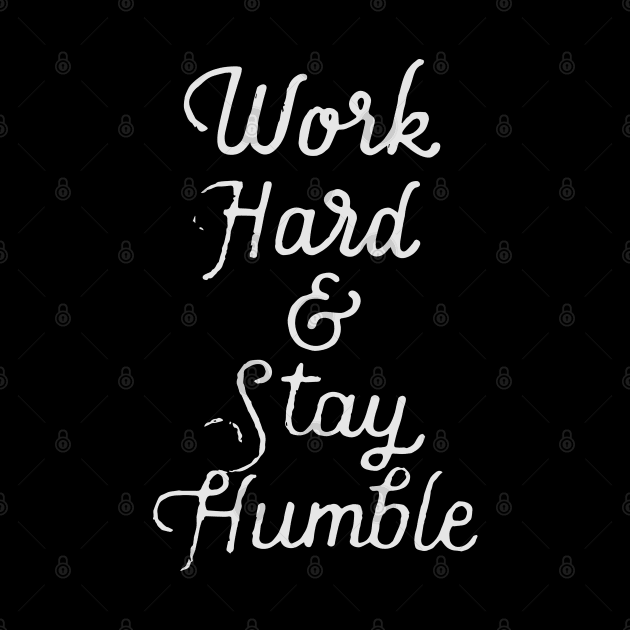 Work hard and Stay humble by Ben Foumen