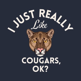 I Just Really Like Cougars Ok T-Shirt