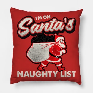 I'm On Santa's Naughty List Pillow