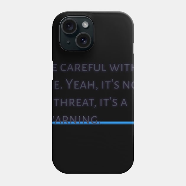 Be careful Phone Case by Ferhi Dz