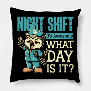 Night Shift It's Awesome What Day Is It ? Pillow