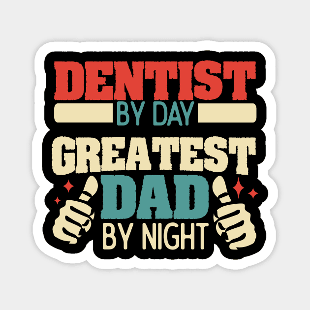 Dentist by day, greatest dad by night Magnet by Anfrato