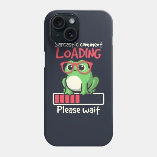 Sarcastic comment loading Phone Case