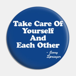 Take care of yourselves, and each other Pin