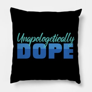 Unapologetically Dope Pillow