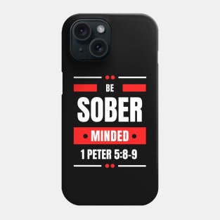 Be Sober Minded | Christian Typography Phone Case