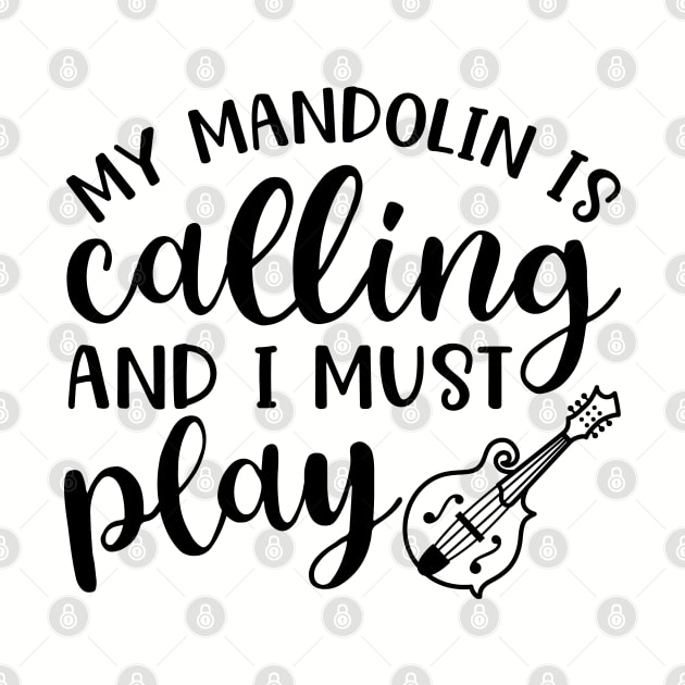 My Mandolin Is Calling and I Must Play by GlimmerDesigns