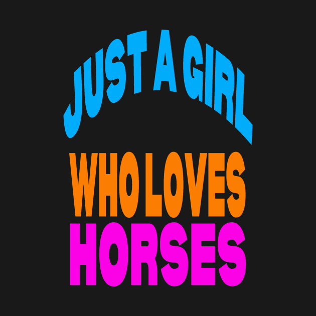 Just a girl who loves horses by Evergreen Tee