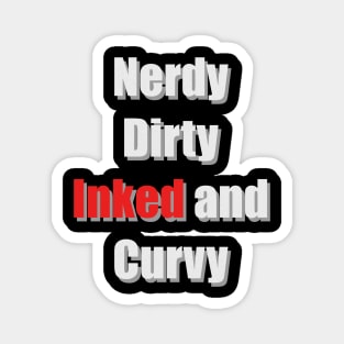 Nerdy Dirty Inked and Curvy Magnet