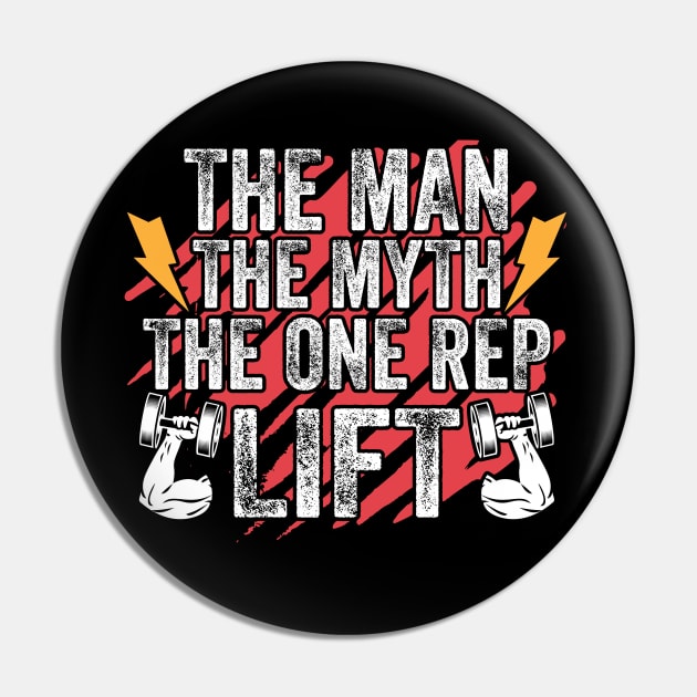 The Man The Myth The One Rep Lift Funny Weight Lifting Pin by RRADesign