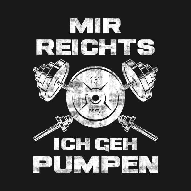 Mir Reichts Ich Geh Pumpen Gym Fitness Spruch by Jonas Design