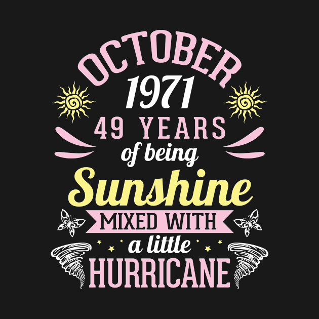 Born In October 1971 Happy 49 Years Of Being Sunshine Mixed Hurricane Mommy Daughter by bakhanh123