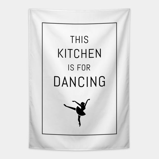 This Kitchen is for Dancing Tapestry by Millionaire Quotes