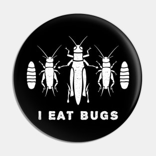 I Eat Bugs - Entomophagy Eat Insects Pin