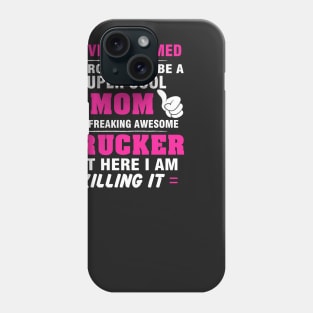 TRUCKER Mom  – Super Cool Mom Of Freaking Awesome TRUCKER Phone Case