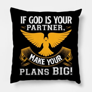 If God Is Your Partner Make Your Plans Big Pillow