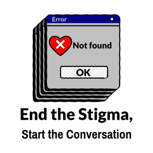 End the Stigma, Start the Conversation mental health awareness T-Shirt