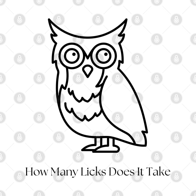 Funny Owl How Many Licks Does It Take by Coldhand34