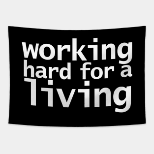 Working Hard For a Living Funny Typography White Text Tapestry