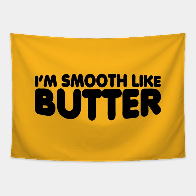 I'm Smooth Like Butter Tapestry by forgottentongues