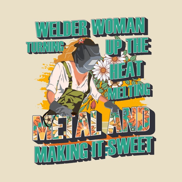 Welder woman turning up the heat melting metal and making it sweet by HomeCoquette