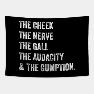 The Cheek, the Nerve, the Gall, the Audacity, and the Gumption Tapestry