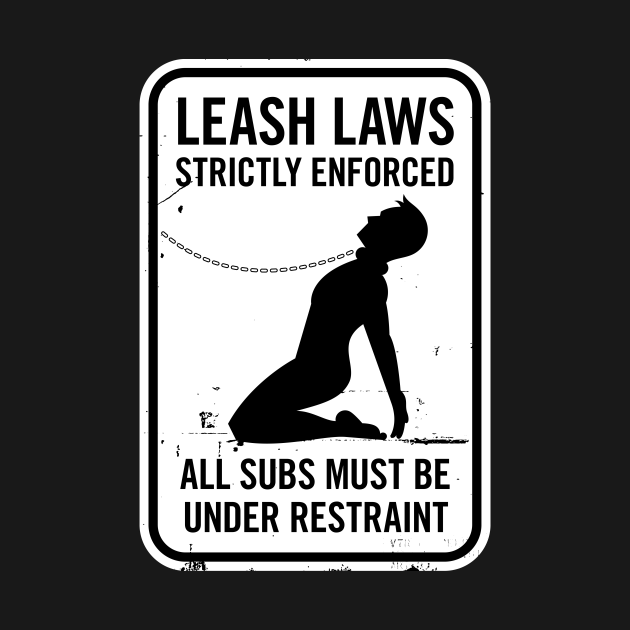 Leash Laws Strictly Enforced male Femdom TShirt TeePublic