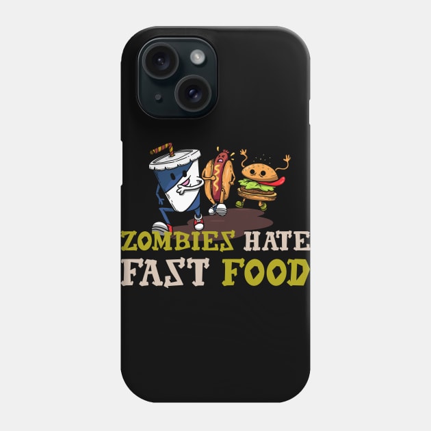 Zombies Hate Fast Food Phone Case by teweshirt