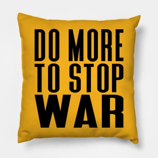 Do More To Stop War! Dark Text Pillow