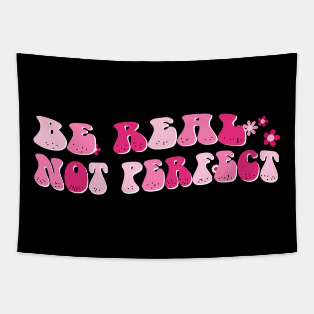 be real not perfect motivation positive quote Tapestry by NIKA13