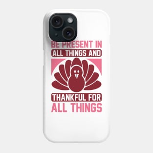 Be Present In All Things And Thankful For All Things T Shirt For Women Men Phone Case