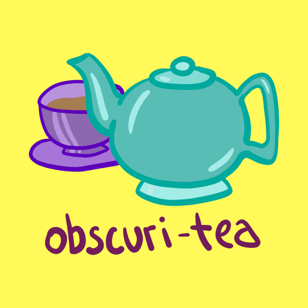 Obscuri-TEA by KelseyLovelle