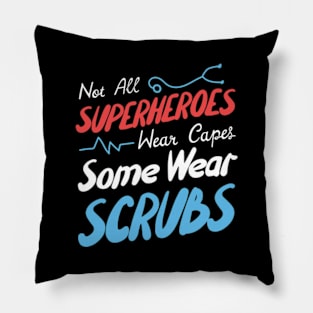 Not All Superheroes Wear Capes Some Wear Scrubs Pillow