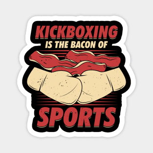 Kickboxing Is The Bacon Of Sports Kickboxer Gift Magnet
