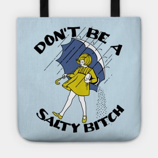 don't be a salty bitch Tote