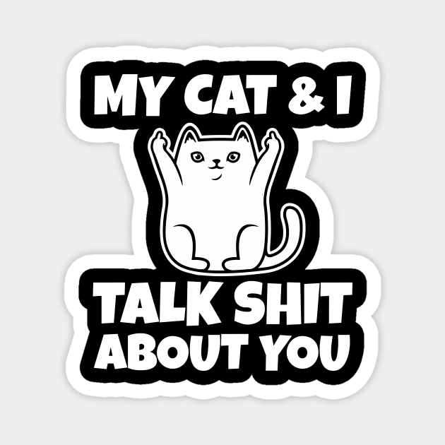 My cat and I talk shit about you-Christmas 2023 Magnet by Work Memes