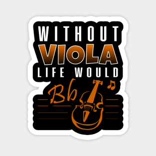 'Without Viola My Life Would Be Flat' Cool Music Gift Magnet