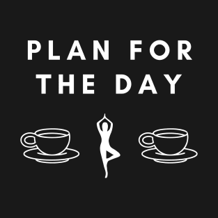 Plan For the Day T-Shirt