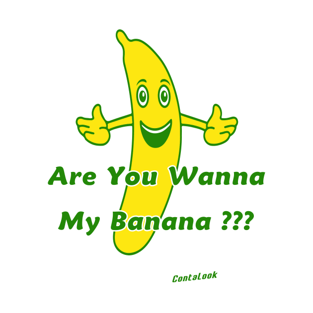 Are you wanna my banana ??? by contalook