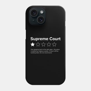 Supreme Court Review, One Star, do not recommend. Pro choice, save Roe vs Wade. Phone Case