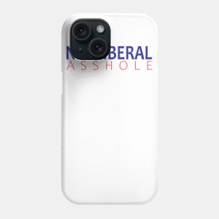 Neoliberal Asshole Phone Case