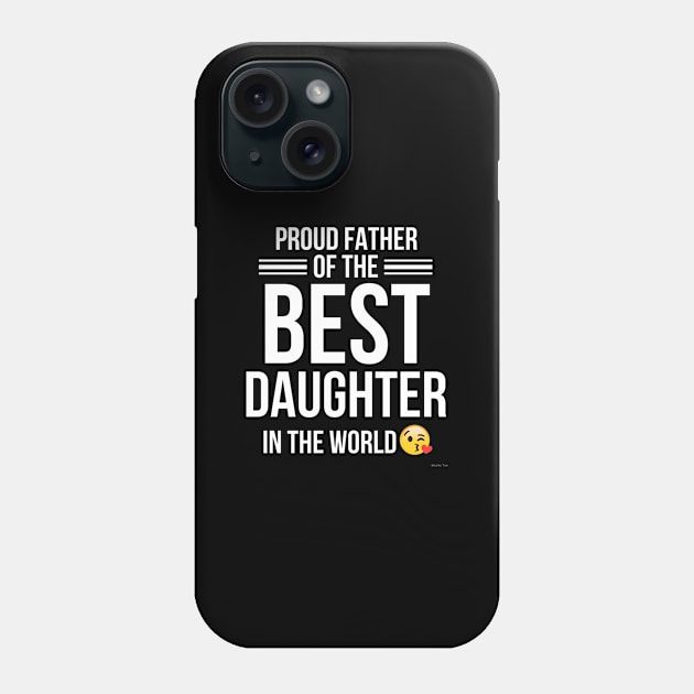 Proud Father Has The Best Daughter In The World - Gift For Fathers Day Gift For Father Phone Case by giftideas