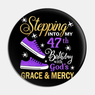 Stepping Into My 47th Birthday With God's Grace & Mercy Bday Pin