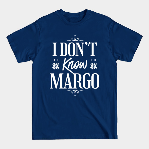 Discover I DON'T KNOW MARGO - Christmas vacation - Christmas - T-Shirt