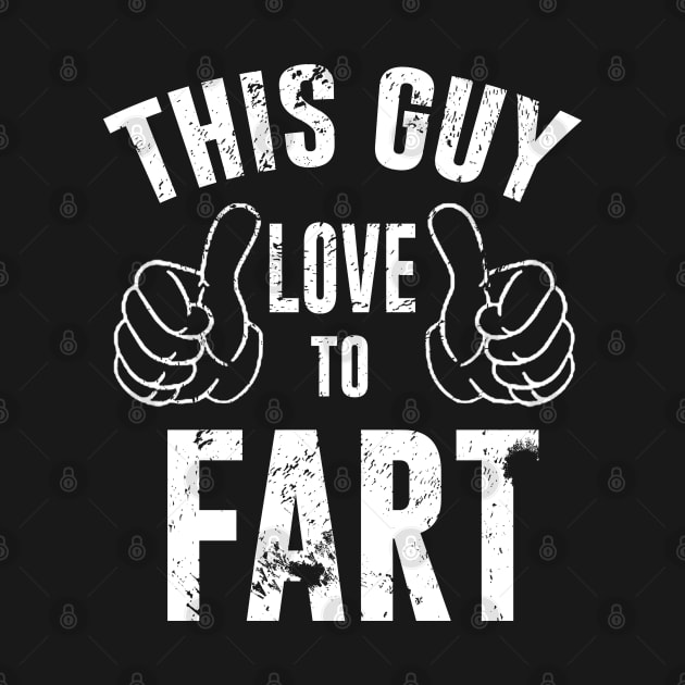 This Guy Loves To Fart Funny by olivia parizeau