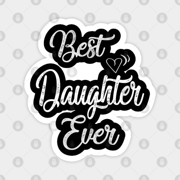 Best daughter ever Magnet by Leosit