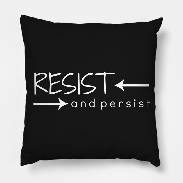 Resist and Persist Pillow by nyah14