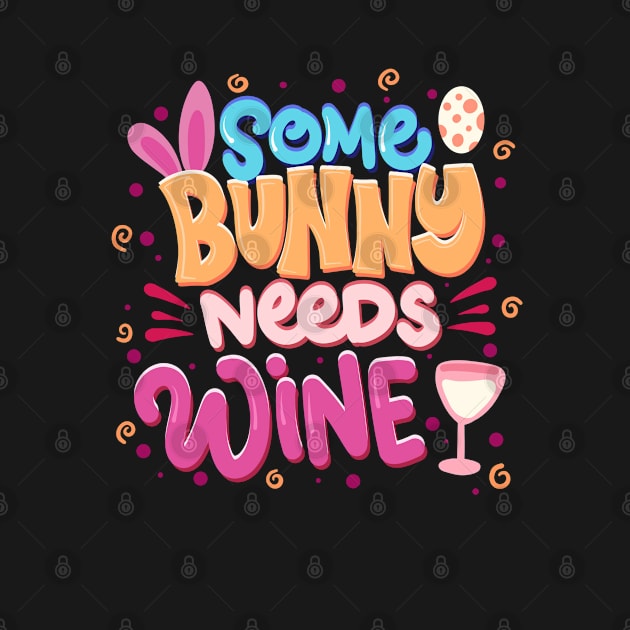 Some Bunny Needs Wine Funny Easter Spring by BDAZ