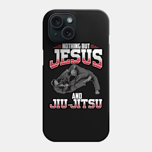 Nothing But Jesus And Jiu Jitsu Mixed Martial Arts Phone Case